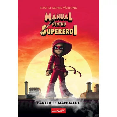 Manual pentru Supereroi. Partea 1: Manualul - Elias Våhlund