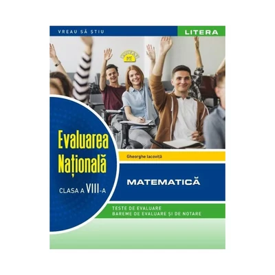 Evaluarea nationala. Matematica (clasa a VIII-a) - Gheorghe Iacovita
