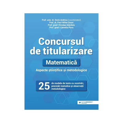Concursul de titularizare. Matematica. Aspecte stiintifice si metodice - Collective