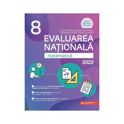 Matematica. Evaluarea Nationala 2022. Clasa a VIII-a - Gabriel Popa, Adrian Zanoschi, Gheorghe Iurea