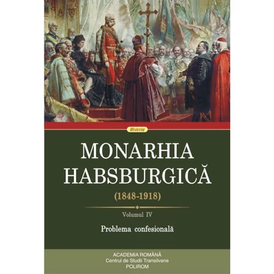 Monarhia Habsburgica (1848-1918) (vol. IV): Problema confesionala - Collective