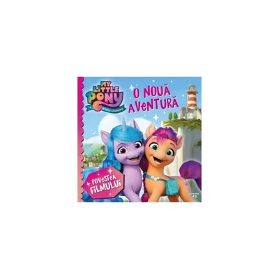 My Little Pony. O noua aventura. Povestea filmului - Collective