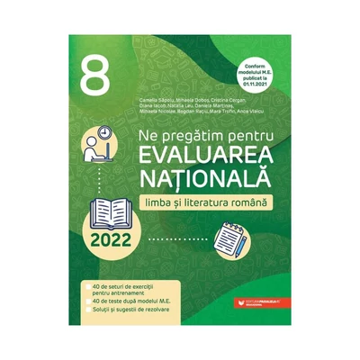 Ne pregatim pentru Evaluarea Nationala 2022. Limba si literatura romana. Clasa a VIII-a - Camelia Sapoiu, Mihaela Dobos, Cristina Cergan