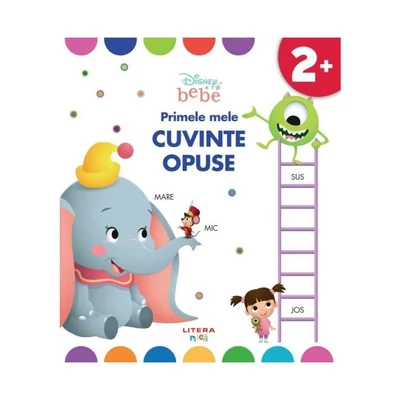 Disney Bebe. Primele mele cuvinte opuse - Collective