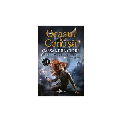 Orasul de Cenusa (seria Instrumente Mortale, vol. 2) - Cassandra Clare