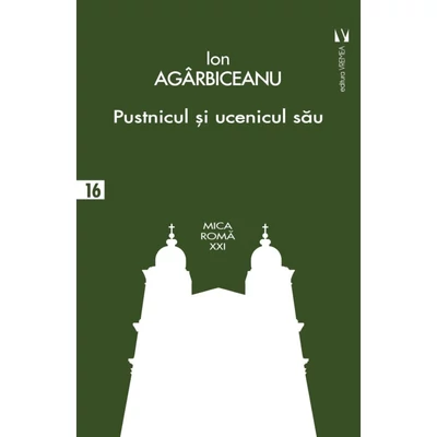 Pustnicul Pafnutie si ucenicul sau, Ilarion - Agarbiceanu Ion