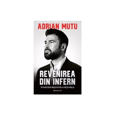 Revenirea din Infern. Povestea nestiuta a vietii mele - Adrian Mutu