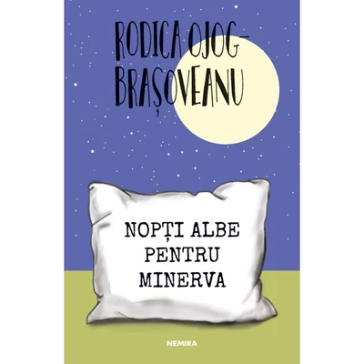 Nopti albe pentru Minerva - Rodica Ojog-Brasoveanu