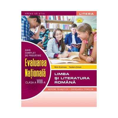 Evaluarea nationala. Limba si literatura romana. Ghid complet de pregatire (clasa a VIII-a) - Mimi Gramnea