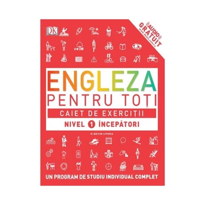 Engleza pentru toti. Caiet de exercitii. Nivel 1 incepatori - Collective