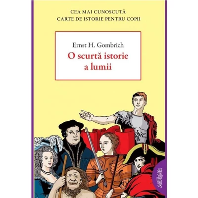 O scurta istorie a lumii - Ernst H. Gombrich