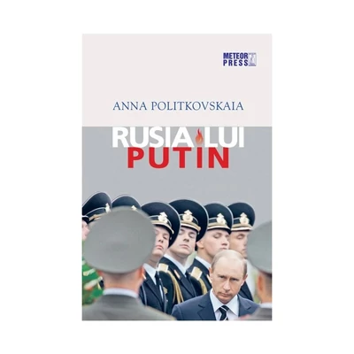 Rusia lui Putin - Anna Politkovskaia