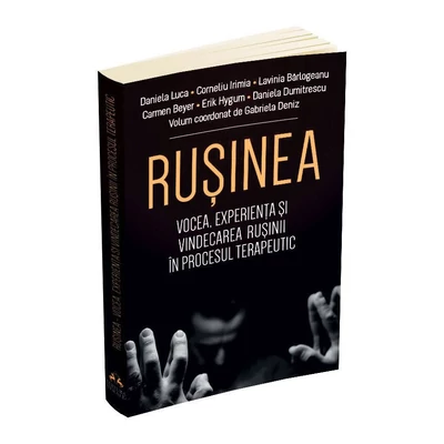Rusinea. Vocea, experienta si vindecarea rusinii in procesul terapeutic - Collective