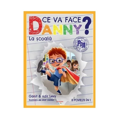 Ce va face Danny? La scoala. 8 povesti in 1 - Ganit & Adir Levy