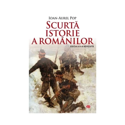 Scurta istorie a romanilor - Ioan-Aurel Pop