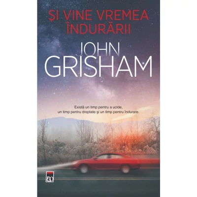 Si vine vremea indurarii - John Grisham