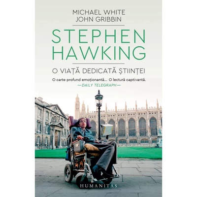 Stephen Hawking. O viata dedicata stiintei - Michael White, John Gribbin