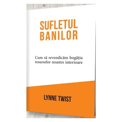 Sufletul banilor - Lynne Twist