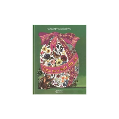 Uite ce-a iesit din ou - Margaret Wise Brown