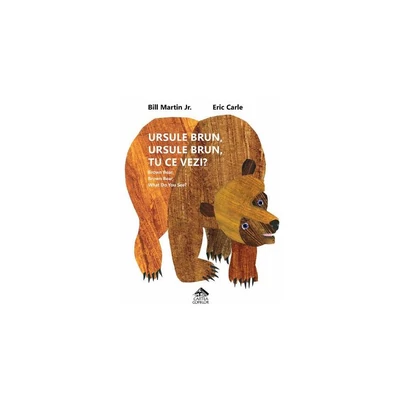 Ursule brun, ursule brun, tu ce vezi? Brown bear, brown bear, what do you see? - Bill Martin Jr., Eric Carle