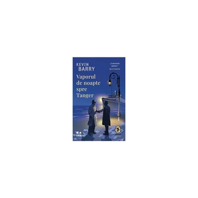 Vaporul de noapte spre Tanger - Kevin Barry