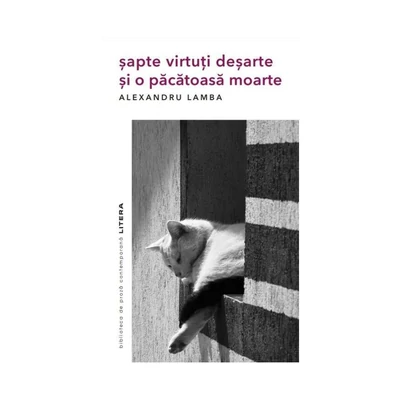 Sapte virtuti desarte si o pacatoasa moarte - Alexandru Lamba