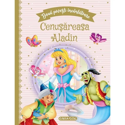 Doua povesti incantatoare: Cenusareasa / Aladin