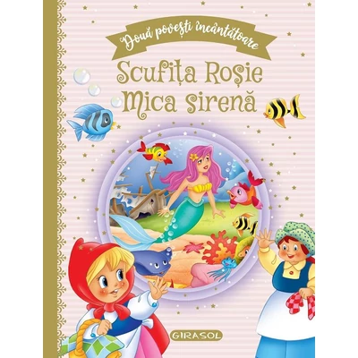 Doua povesti incantatoare: Scufita Rosie / Mica sirena