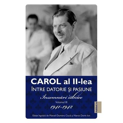 Intre datorie si pasiune (vol. 3): Insemnari zilnice 1941-1942