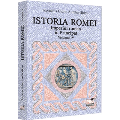 Istoria Romei. Imperiul roman in Principat. Volumul IV