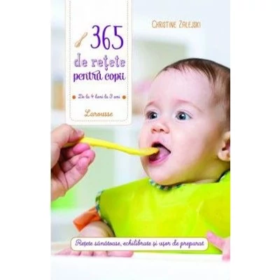 365 de retete pentru copii: de la 4 luni la 3 ani