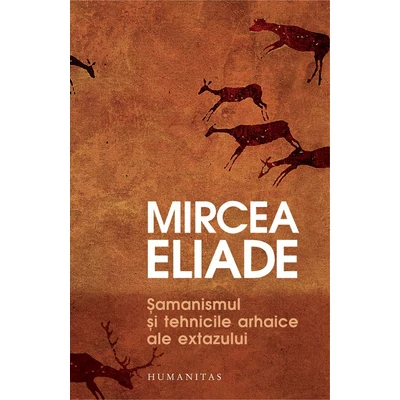 Şamanismul si tehnicile arhaice ale extazului