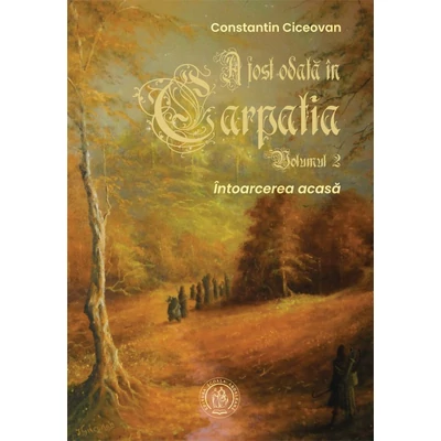  A fost odata in Carpatia. Vol. 2: Intoarcerea acasa