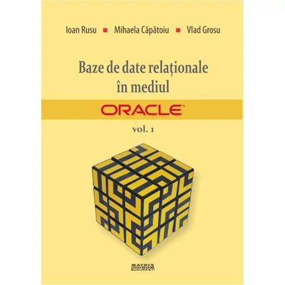 Baze de date relationale in mediul Oracle. Vol. 1