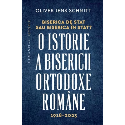 Biserica de stat, sau Biserica in stat? O istorie a Bisericii Ortodoxe Romane, 1918–2023