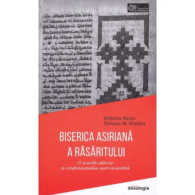 Biserica Asiriana a Rasaritului. O scurta istorie a crestinismului siro-oriental