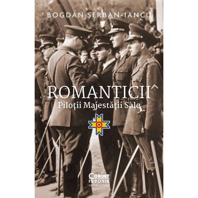 Romanticii. Pilotii majestatii sale