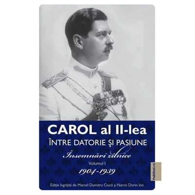 Intre datorie si pasiune (vol. 1): Insemnari zilnice 1904-1939