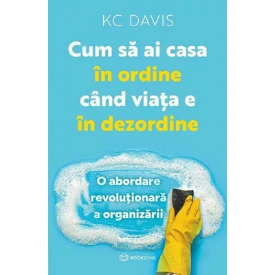 Cum sa ai casa in ordine cand viata e in dezordine