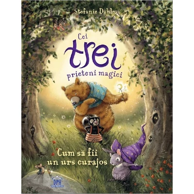 Cei trei prieteni magici: Cum sa fii un urs curajos
