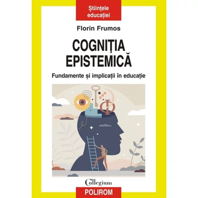 Cognitia epistemica. Fundamente si implicatii in educatie