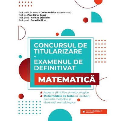 Concursul de titularizare + Examenul de definitivat. Matematica