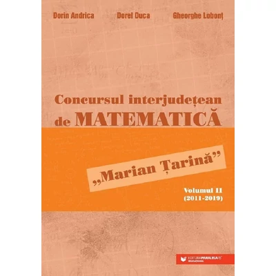 Concursul interjudetean de matematica 'Marian Tarina' Vol.2 (2011-2019)