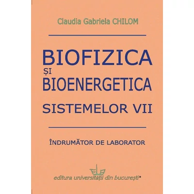 Biofizica si bioenergetica sistemelor vii: Indrumator de laborator