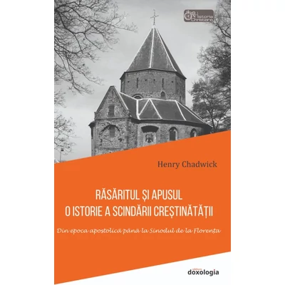 Rasaritul si Apusul. O istorie a scindarii crestinatatii