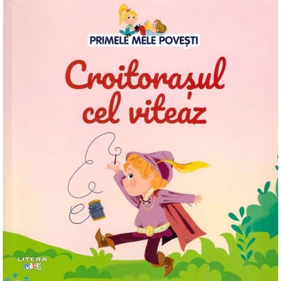 Primele mele povesti. Croitorasul cel viteaz