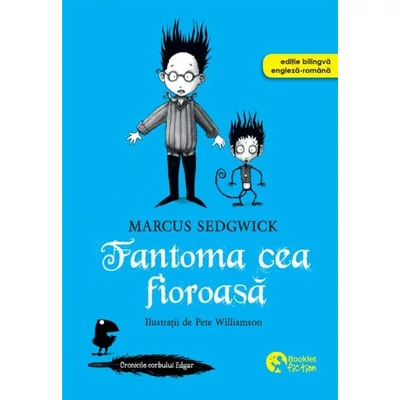Cronicile corbului Edgar. Fantoma cea fioroasa. Editie bilingva