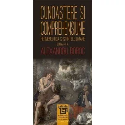 Cunoastere si comprehensiune. Hermeneutica si stiintele umane