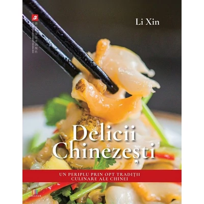 Delicii chinezesti. Un periplu prin opt traditii culinare ale Chinei