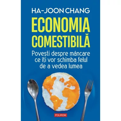 Economia comestibila. Povesti despre mancare ce iti vor schimba felul de a vedea lumea
